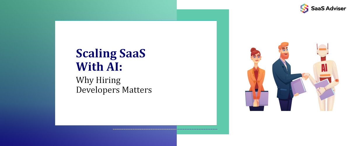 Scaling SaaS with AI: Why Hiring Developers Matters